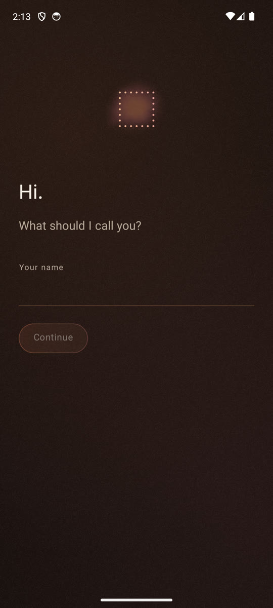 First run: she asks what to call you, beside a shaping orb